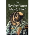 thumbnail image 1 of Pre-Owned The Border Patrol Ate My Dust (Paperback) 1558854320 9781558854321, 1 of 1