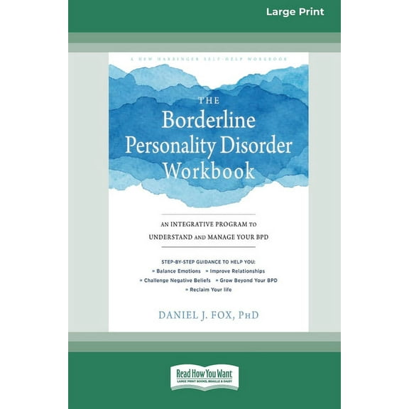 The Borderline Personality Disorder Workbook: An Integrative Program to Understand and Manage Your BPD (16pt Large Print, (Paperback)