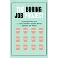 thumbnail image 1 of The Boring Job Project : How I found job satisfaction by doing more outside of work (Paperback), 1 of 1