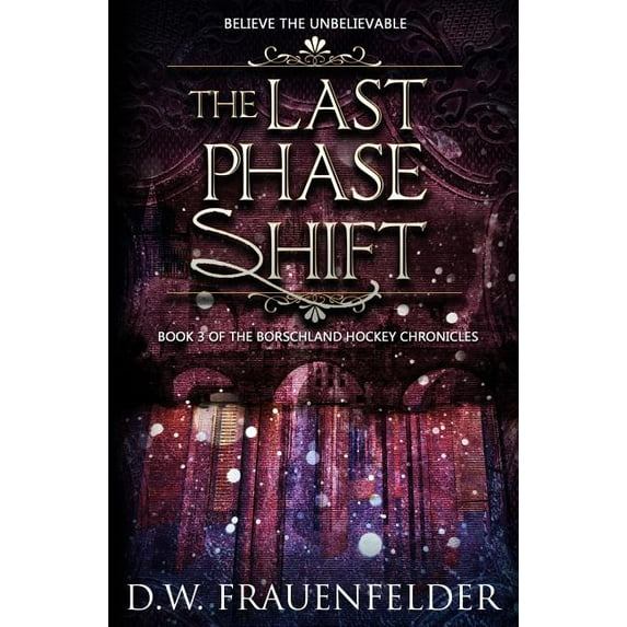 The Borschland Hockey Chronicles: The Last Phase Shift (Series #3) (Paperback)