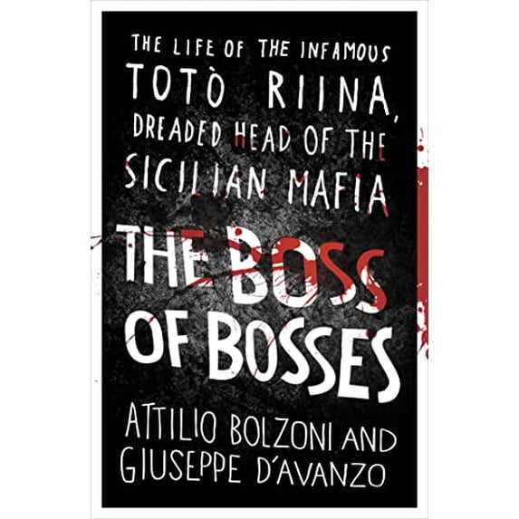 Pre-Owned The Boss of Bosses: The Life of the Infamous Toto Riina Dreaded Head of the Sicilian Mafia Paperback