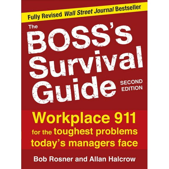 The Boss's Survival Guide: Workplace 911 for the Toughest Problems Today's Managers Face