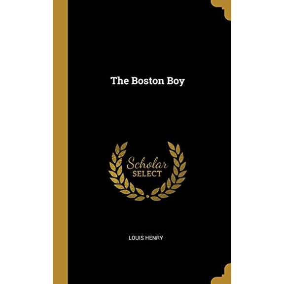 The Boston Boy Hardcover 0530775026 9780530775029 Louis Henry