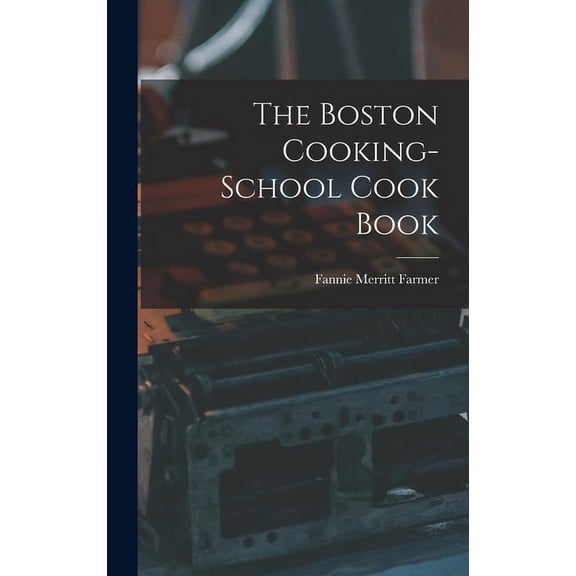 The Boston Cooking-School Cook Book
