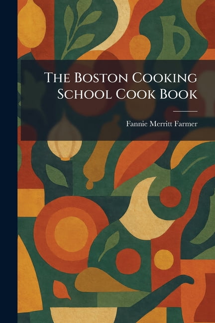 The Boston Cooking School Cook Book, (Paperback)