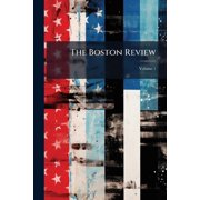 The Boston Review, Volume 1 Paperback