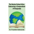 thumbnail image 1 of The Boston School Atlas, Embracing a Compendium of Geography (Paperback), 1 of 1