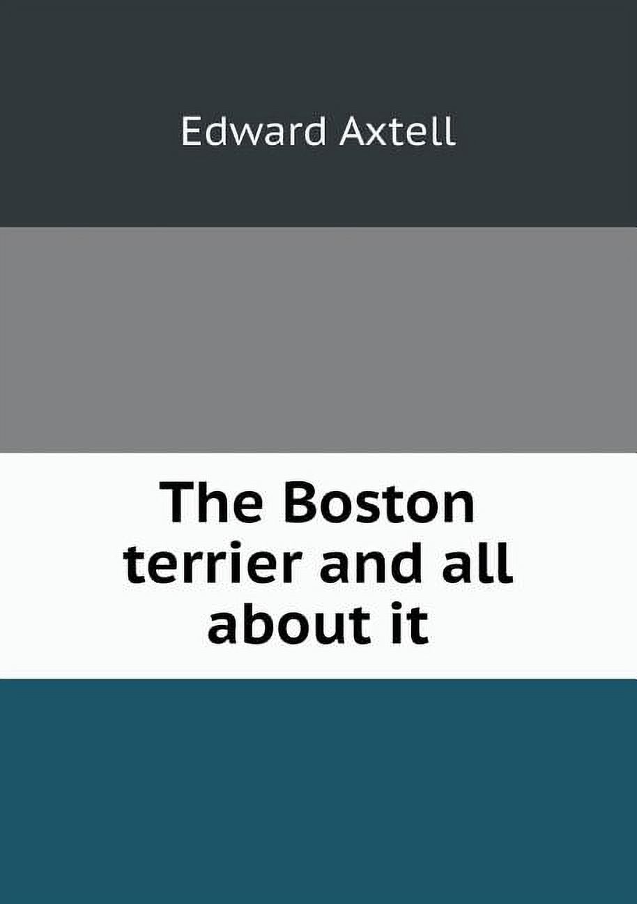 The Boston Terrier and All about It (Paperback)