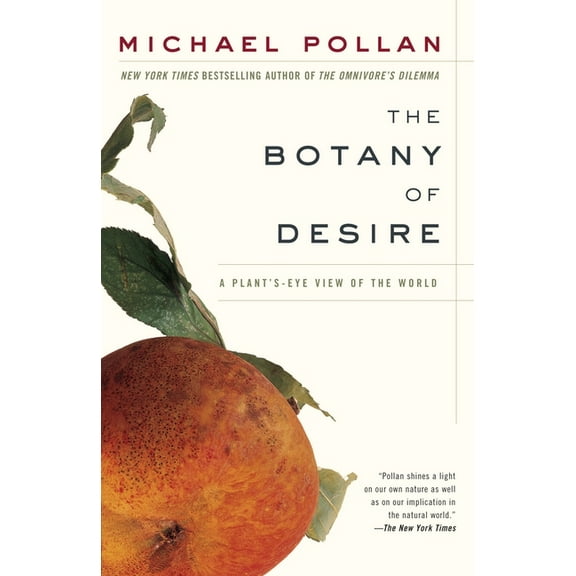 The Botany of Desire: A Plant's-Eye View of the World, (Paperback)