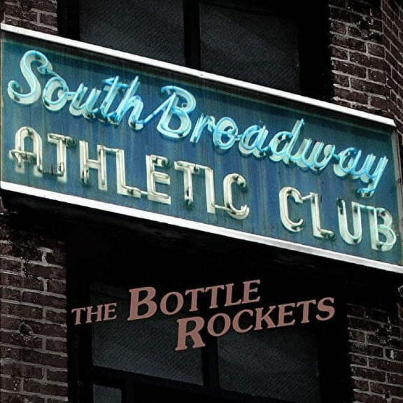 The Bottle Rockets - South Broadway Athletic Club - Music & Performance - CD