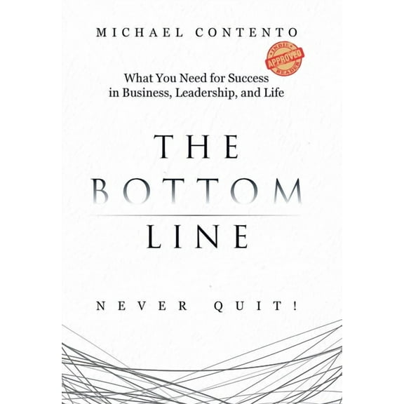 The Bottom Line: What You Need For Success In Business, Leadership And Life, (Hardcover)