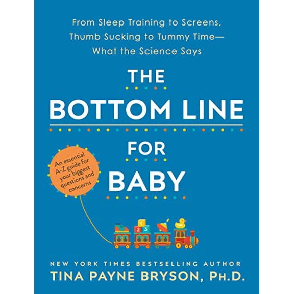 Pre-Owned The Bottom Line for Baby: From Sleep Training to Screens, Thumb Sucking to Tummy Time--What the Science Says (Paperback) 0593129962 9780593129968