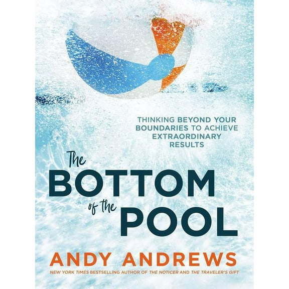 The Bottom of the Pool: Thinking Beyond Your Boundaries to Achieve Extraordinary Results, (Hardcover)