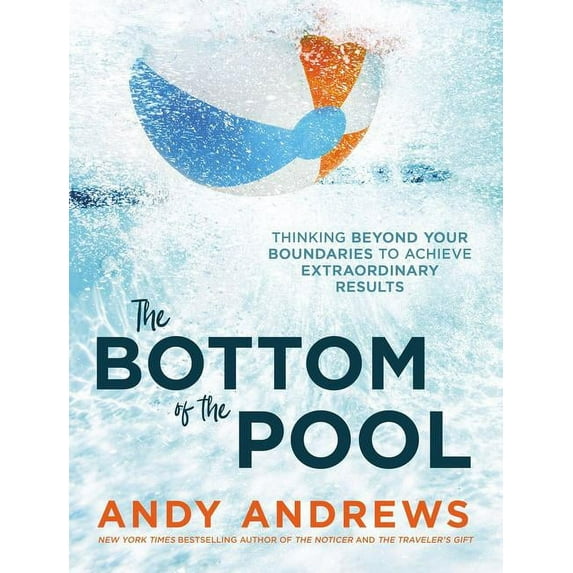 The Bottom of the Pool: Thinking Beyond Your Boundaries to Achieve Extraordinary Results, (Hardcover)