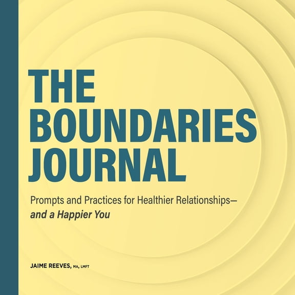 The Boundaries Journal: Prompts and Practices for Healthier Relationships--And a Happier You, (Paperback)