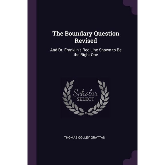 The Boundary Question Revised : And Dr. Franklin's Red Line Shown to Be the Right One (Paperback)