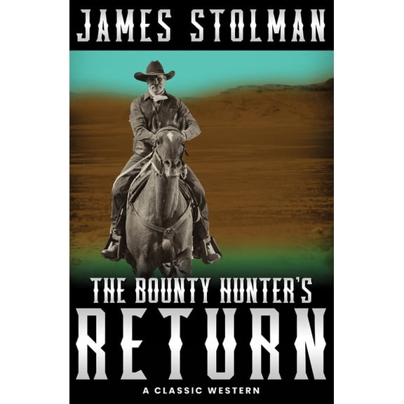 The Bounty Hunter's Return: A Classic Western, (Paperback)