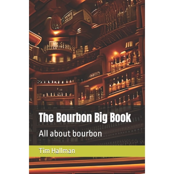The Bourbon Big Book: All about bourbon, (Paperback)