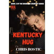 Kentucky Hug The Bourbon Country Series Paperback 1697438792 9781697438796 Chris Bostic