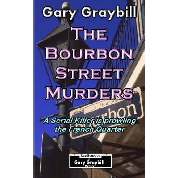 The Bourbon Street Murders : A Serial Killer is prowling the French Quarter (Paperback)