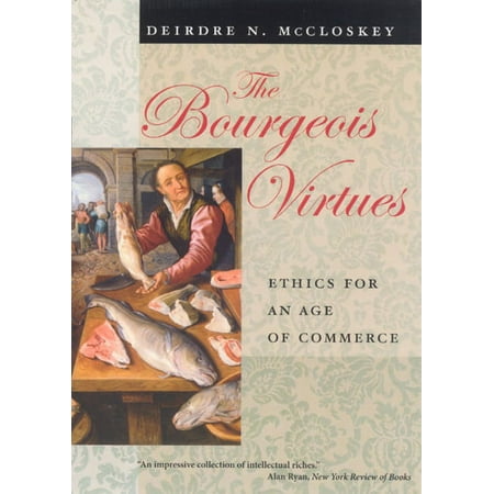 The Bourgeois Virtues: Ethics for an Age of Commerce, (Paperback)