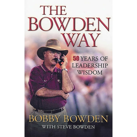 The Bowden Way: 50 Years of Leadership Wisdom, (Paperback)