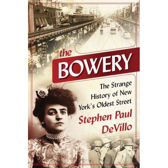 Pre-Owned The Bowery: The Strange History of New York's Oldest Street (Paperback) 1510751688 9781510751682