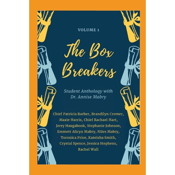 The Box Breakers Student Anthology: The Box Breakers : Student Anthology with Dr. Annise Mabry - Volume 1 (Series #1) (Paperback)