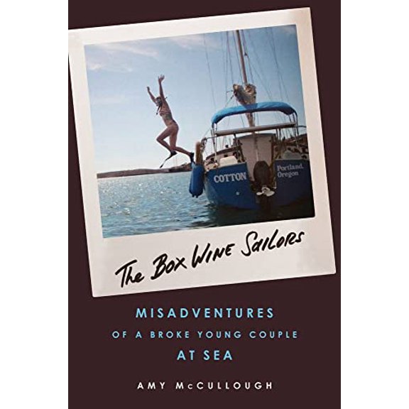 Pre-Owned The Box Wine Sailors: Misadventures of a Broke Young Couple at Sea (Paperback) 1613733488 9781613733486