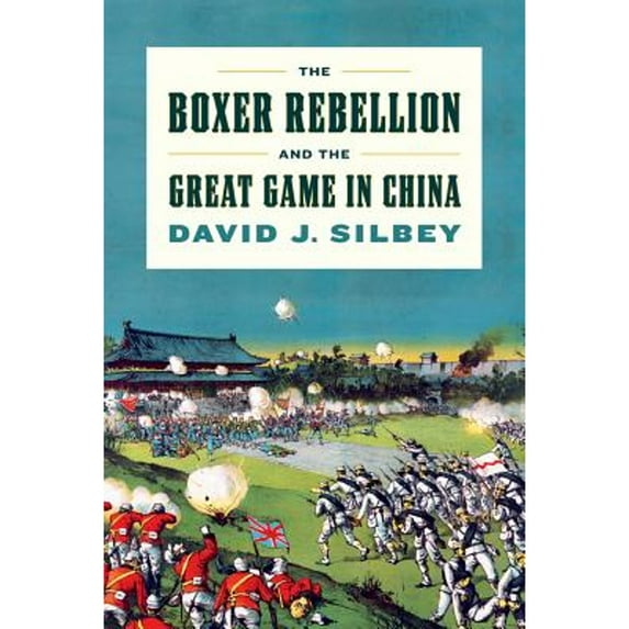 Pre-Owned The Boxer Rebellion and the Great Game in China (Hardcover) 0809094770 9780809094776