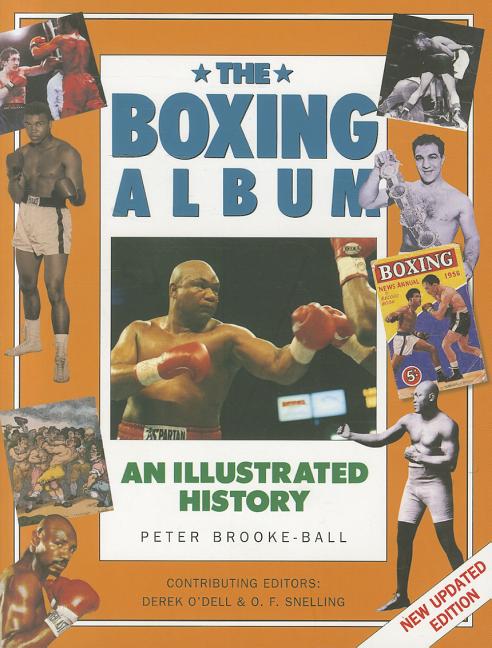 The Boxing Album: An Illustrated History : The complete story of boxing from the pugilists of the classical amphitheatre to the heroes of today (Paperback) - image 1 of 1