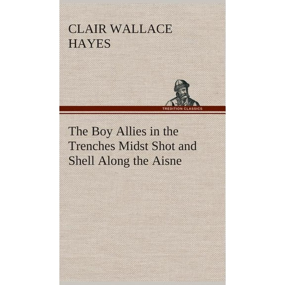 The Boy Allies in the Trenches Midst Shot and Shell Along the Aisne (Hardcover)
