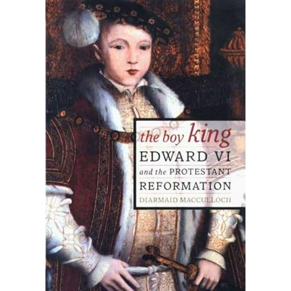 Pre-Owned The Boy King : Edward VI and the Protestant Reformation (Hardcover) 9780312238308