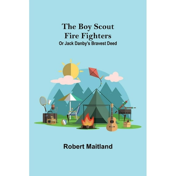 The Boy Scout Fire Fighters; Or Jack Danby's Bravest Deed, (Paperback)