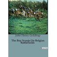 thumbnail image 1 of The Boy Scouts On Belgian Battlefields: Adventures of American Scouts in War-torn Belgium, (Paperback), 1 of 1