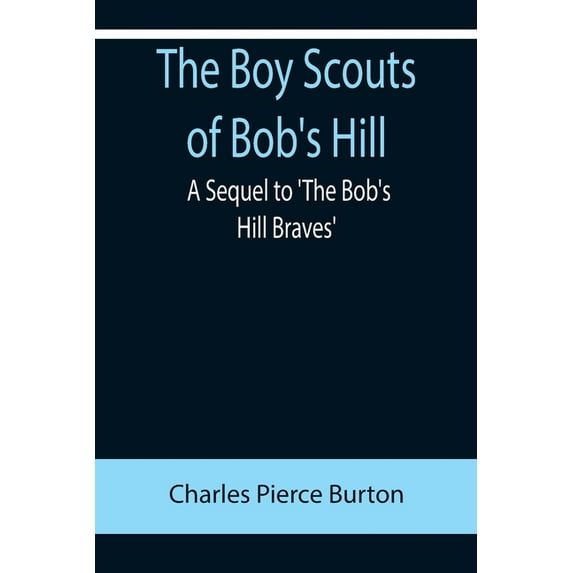 The Boy Scouts of Bob's Hill; A Sequel to 'The Bob's Hill Braves', (Paperback)