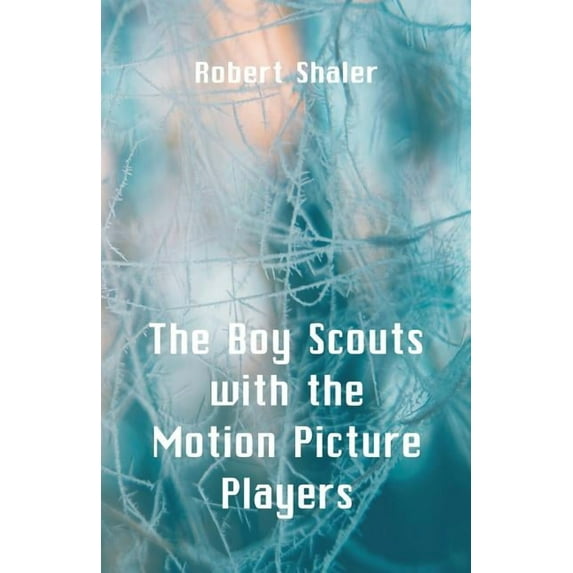 The Boy Scouts with the Motion Picture Players, (Paperback)