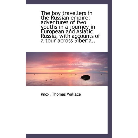 The Boy Travellers in the Russian Empire : Adventures of Two Youths in a Journey in European and Asia (Paperback)