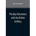 thumbnail image 1 of The Boy Volunteers with the British Artillery, (Paperback), 1 of 1