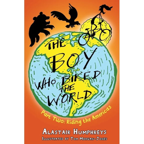 Boy Who Biked the World The Boy Who Biked the World: Part Two: Riding the Americas Volume 2, Book 2, (Paperback)