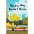 thumbnail image 1 of The Boy Who Couldn't Choose, (Paperback), 1 of 1
