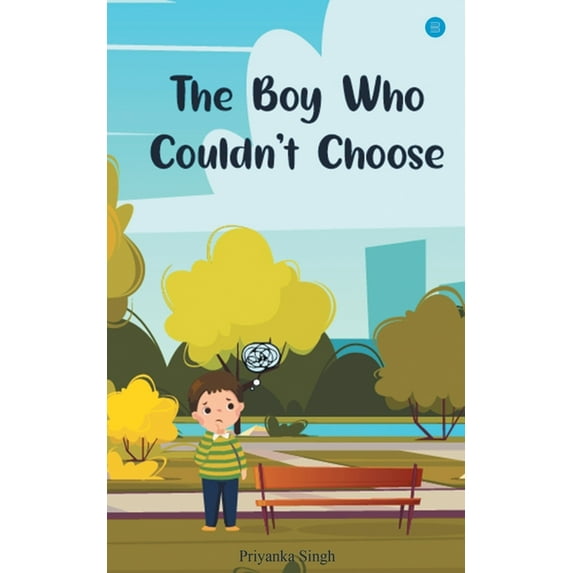 The Boy Who Couldn't Choose, (Paperback)
