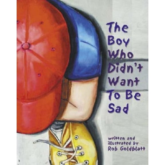 Pre-Owned The Boy Who Didn't Want to Be Sad (Hardcover) 1591471346 9781591471349