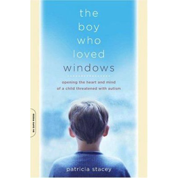 Pre-Owned The Boy Who Loved Windows: Opening the Heart and Mind of a Child Threatened with Autism (Paperback) 073820966X 9780738209661