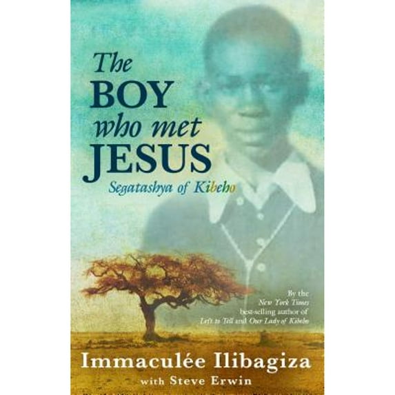 Pre-Owned The Boy Who Met Jesus: Segatashya of Kibeho (Hardcover) by Immaculee Ilibagiza, Steve Erwin