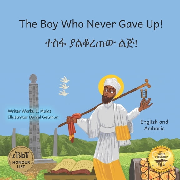The Boy Who Never Gave Up: St. Yared's Enlightenment Through Failure in Amharic and English, (Paperback)