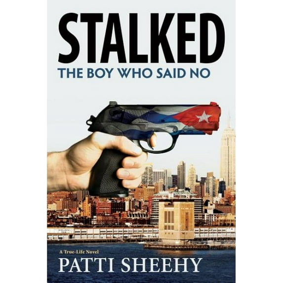 The Boy Who Said No: Stalked: The Boy Who Said No : A True-Life Novel (Series #2) (Hardcover)
