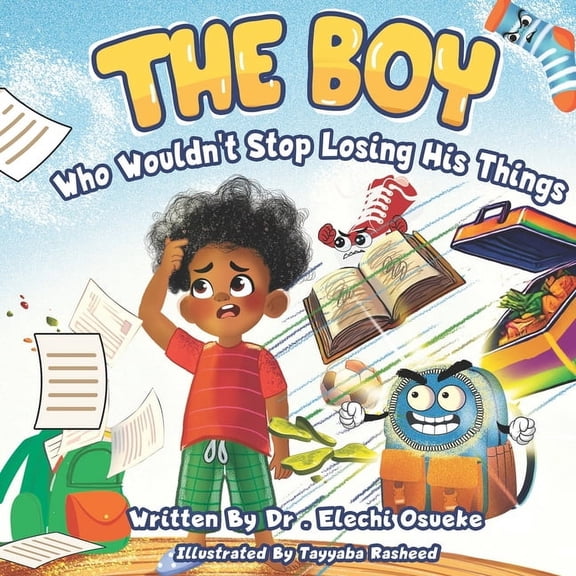 The Kids Who Wouldn't The Boy Who Wouldn't Stop Losing His Things, (Paperback)