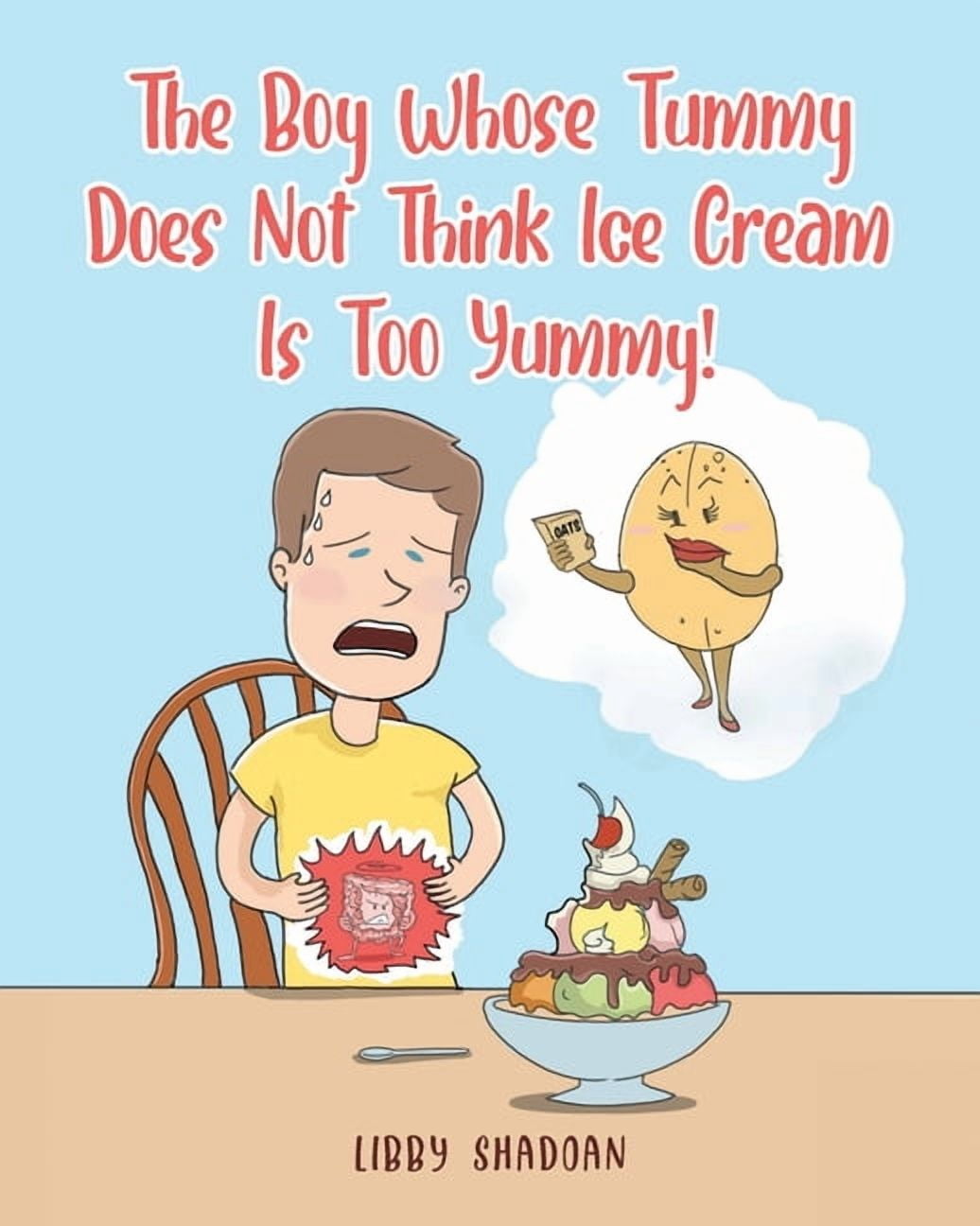 The Boy Whose Tummy Does Not Think Ice Cream is Too Yummy!, (Paperback)