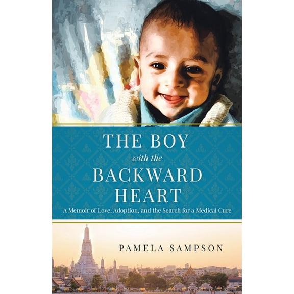 The Boy With the Backward Heart: A Memoir of Love, Adoption and the Search for a Medical Cure, (Paperback)